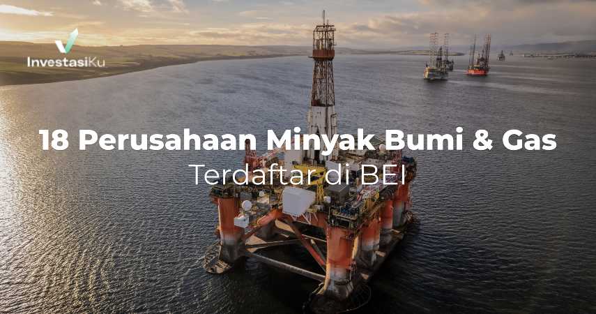 18 Perusahaan Minyak Bumi & Gas Terdaftar di BEI